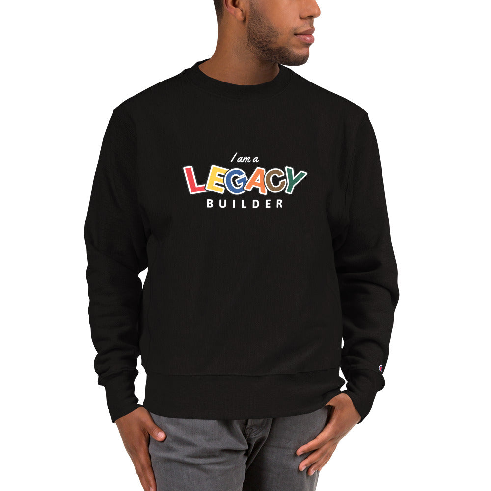 I AM A LEGACY BUILDER - Champion Sweatshirt
