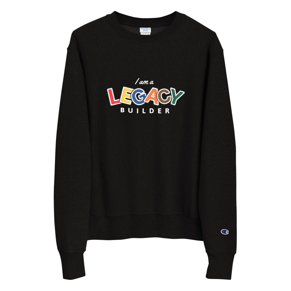 I AM A LEGACY BUILDER - Champion Sweatshirt