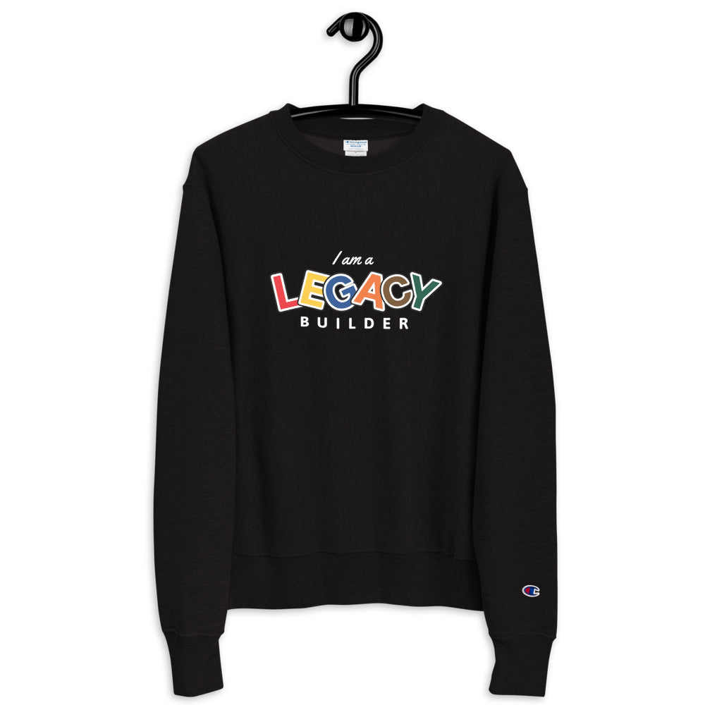 I AM A LEGACY BUILDER - Champion Sweatshirt