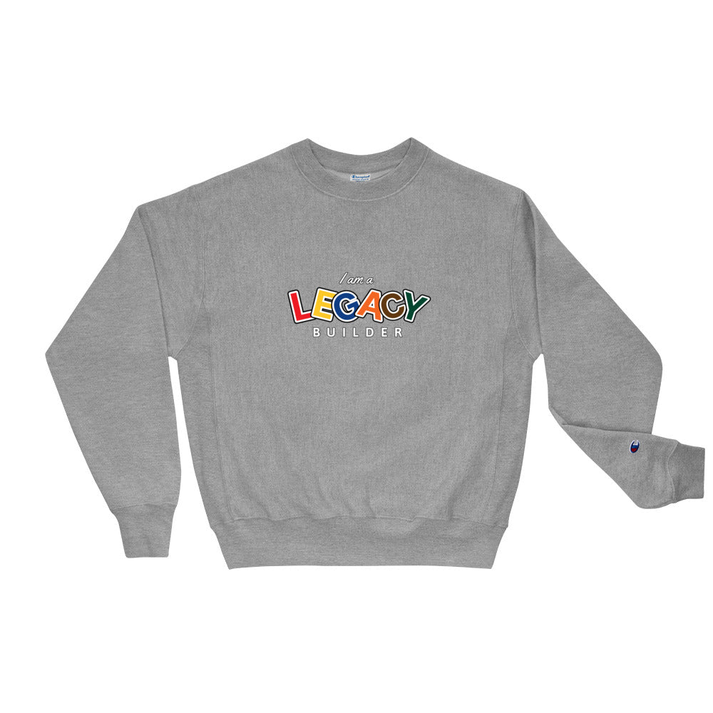 I AM A LEGACY BUILDER - Champion Sweatshirt