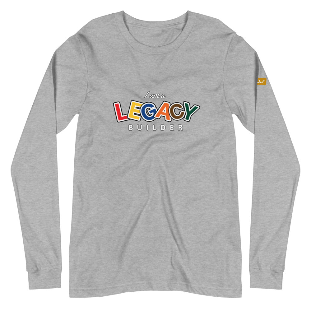I AM A LEGACY BUILDER - Unisex Long Sleeve Tee