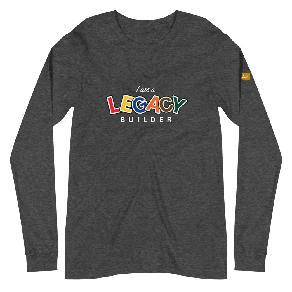 I AM A LEGACY BUILDER - Unisex Long Sleeve Tee