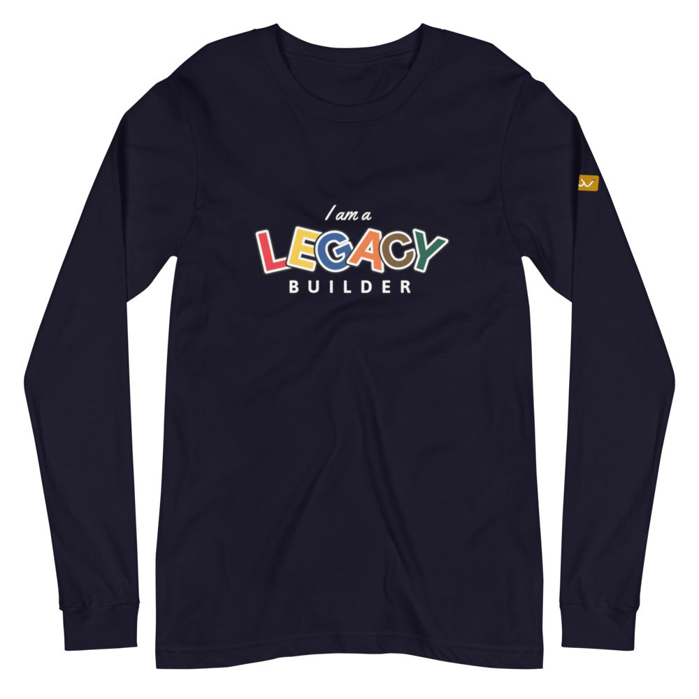 I AM A LEGACY BUILDER - Unisex Long Sleeve Tee