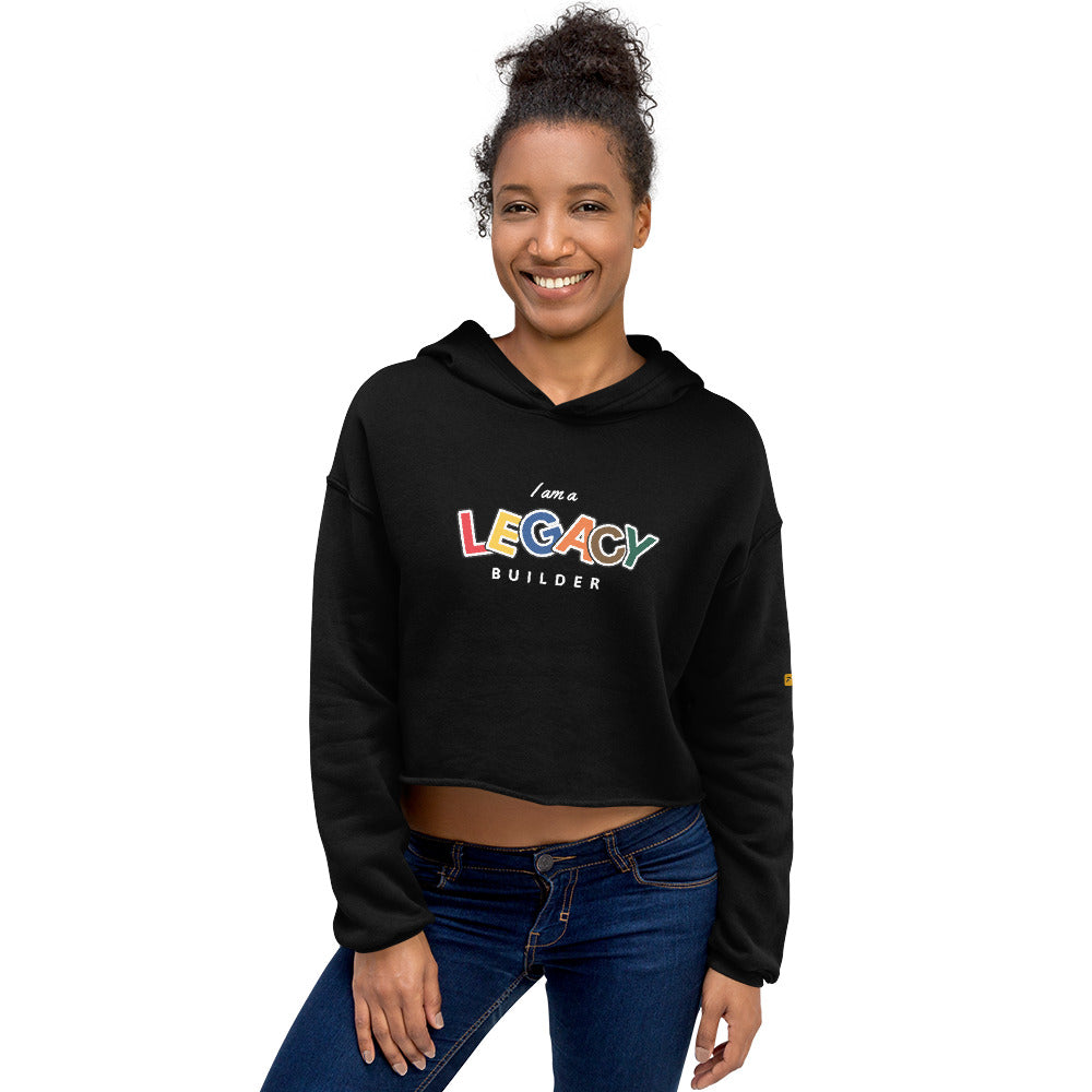 I AM A LEGACY BUILDER - Crop Hoodie