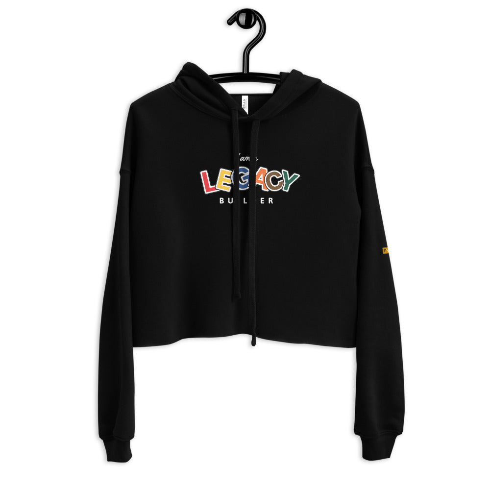 I AM A LEGACY BUILDER - Crop Hoodie