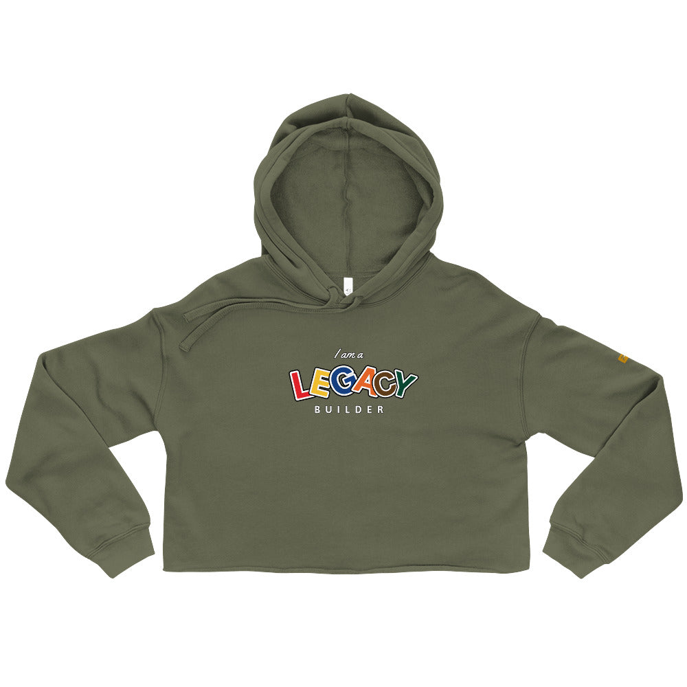 I AM A LEGACY BUILDER - Crop Hoodie
