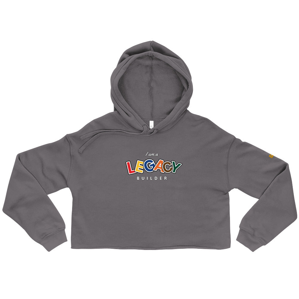 I AM A LEGACY BUILDER - Crop Hoodie