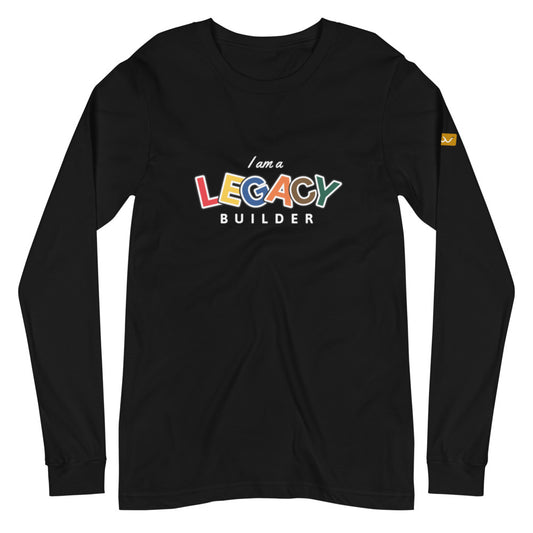 I AM A LEGACY BUILDER - Unisex Long Sleeve Tee