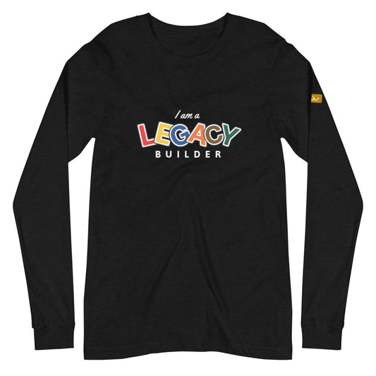 I AM A LEGACY BUILDER - Unisex Long Sleeve Tee
