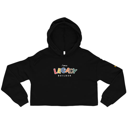 I AM A LEGACY BUILDER - Crop Hoodie